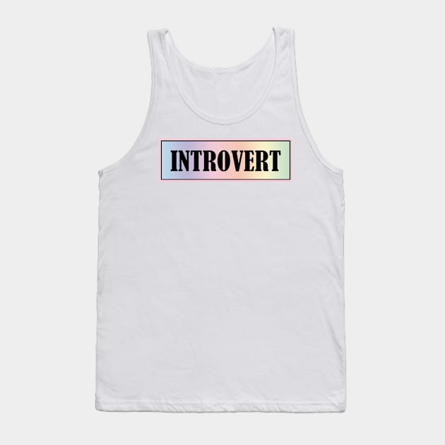 INTROVERT Tank Top by SamridhiVerma18